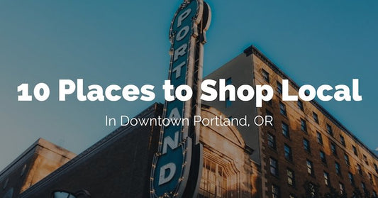10 Places to Shop Local in Downtown Portland